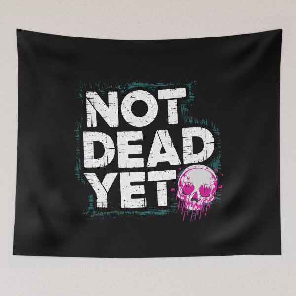 Item preview, Not Dead Yet designed and sold by DD Fish.