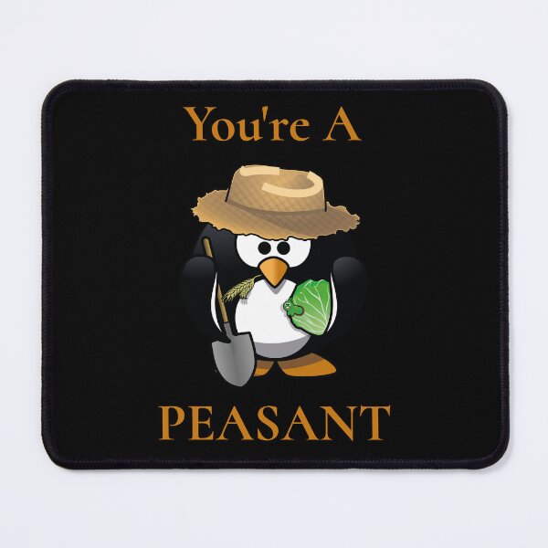 Item preview, You're A Peasant designed and sold by TrippyOutfitter.