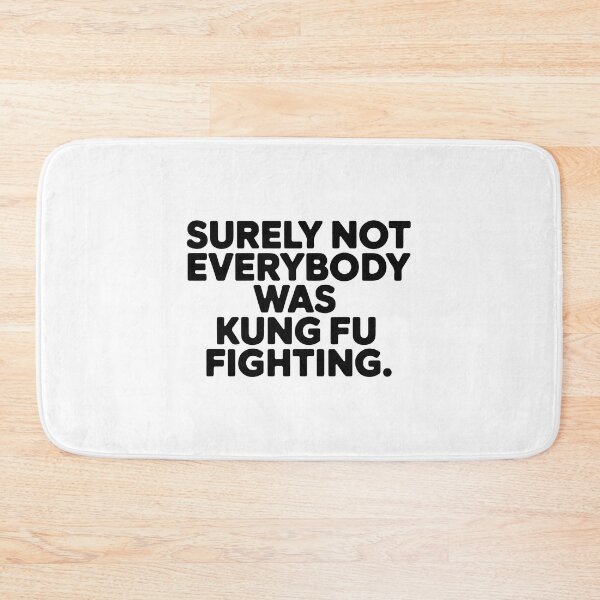 Item preview, Surely Not Everybody Was Kung Fu Fighting designed and sold by NiftyWrx.