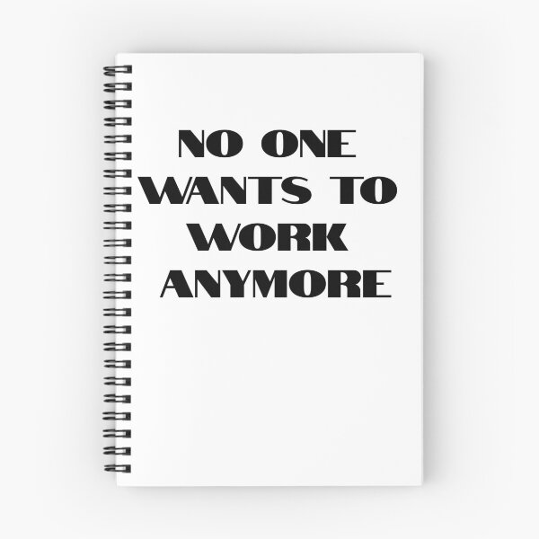 Item preview, "No One Wants to Work Anymore" – Bold Statement Design designed and sold by UrbanPopDesigns.