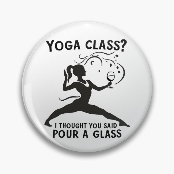 Artikelvorschau, Yoga Class? I Thought You Said Pour A Glass entworfen und verkauft von SafariCreativeD.