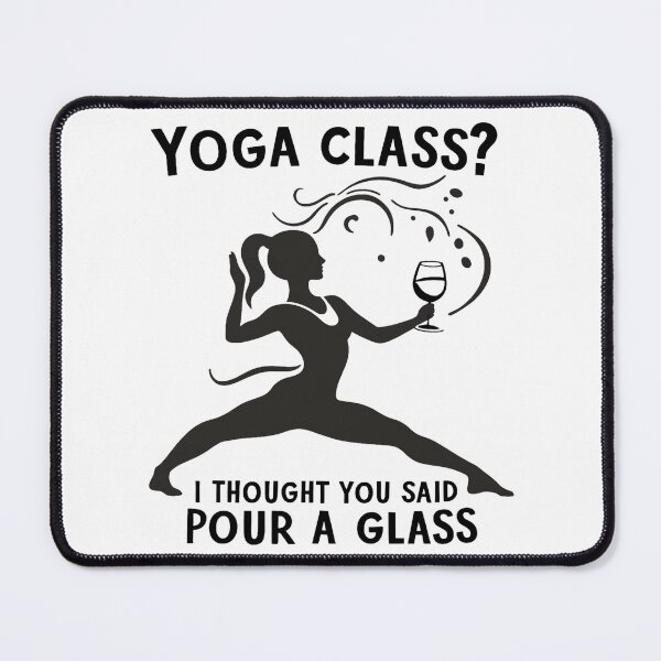 Item preview, Yoga Class? I Thought You Said Pour A Glass designed and sold by SafariCreativeD.