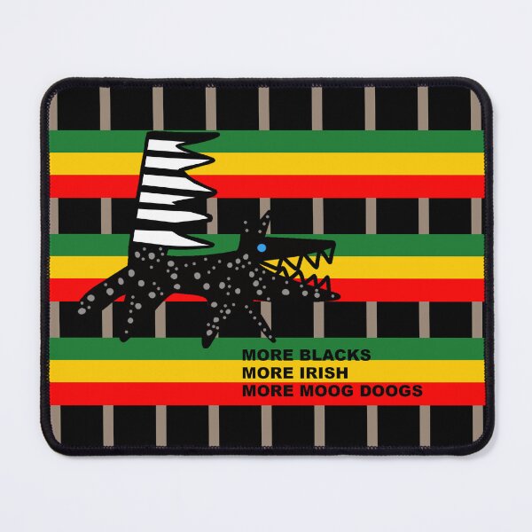 Item preview, More Blacks, More Irish, More Moog Doogs designed and sold by shrewdmovenet.