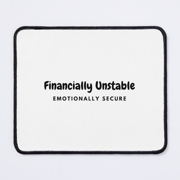 Item preview, Bad Economy Joke - Financially unstable emotionally secure designed and sold by M1234s.