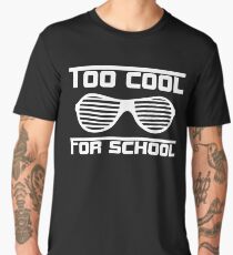 Too Cool For School Men's Premium T-Shirt