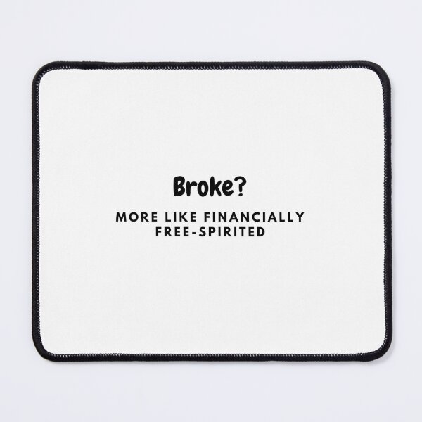 Item preview, Bad Economy Joke - Broke? More like financially free-spirited designed and sold by M1234s.