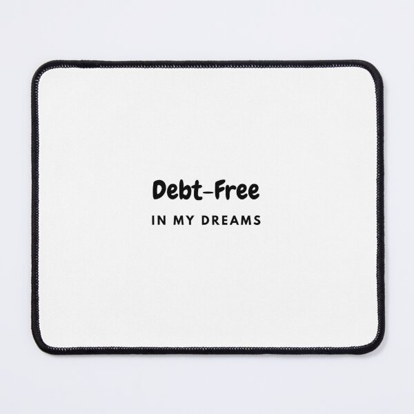 Item preview, Bad Economy Joke - Debt-Free in My Dreams designed and sold by M1234s.