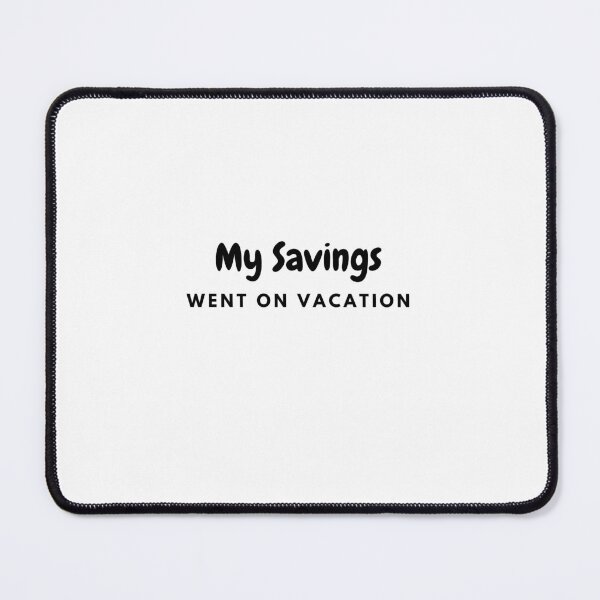 Item preview, Bad Economy Joke - My Savings went on Vacation designed and sold by M1234s.