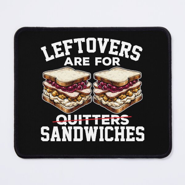 Item preview, Leftovers Are for Sandwiches designed and sold by DetourShirts.