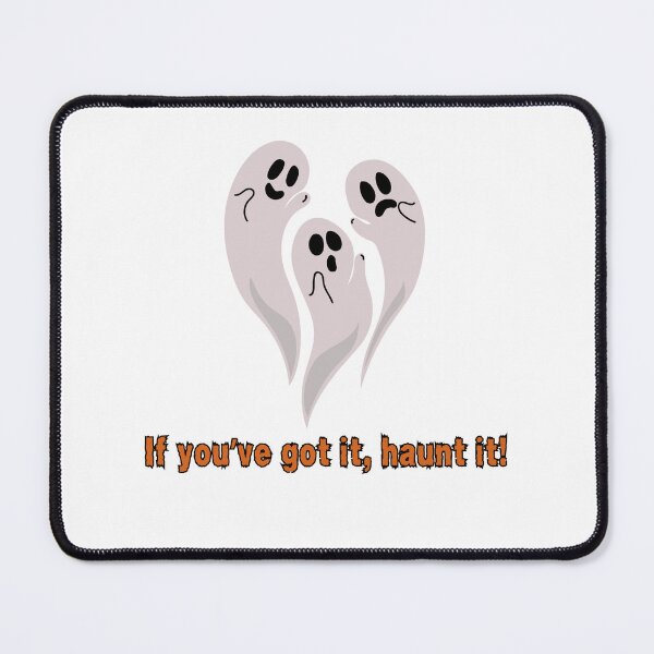 Item preview, If you've got it, haunt it! designed and sold by DesignMyNovelty.