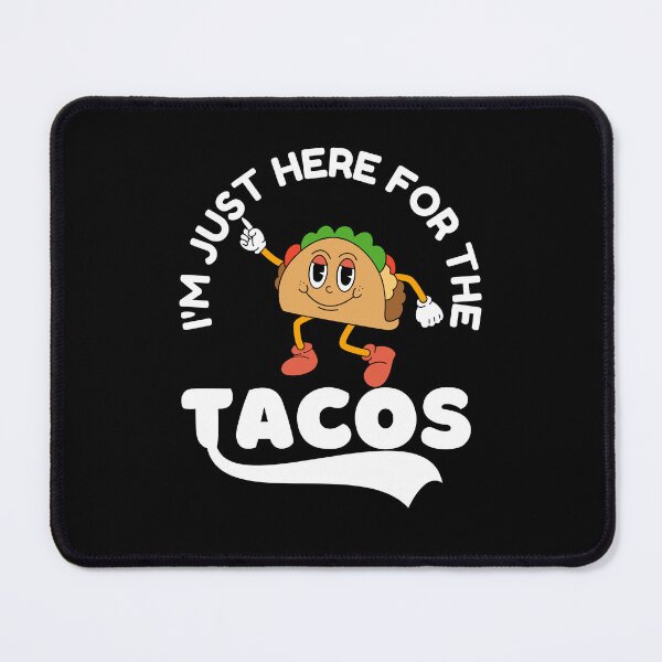 Item preview, i'm just here for the tacos designed and sold by belladesign7.