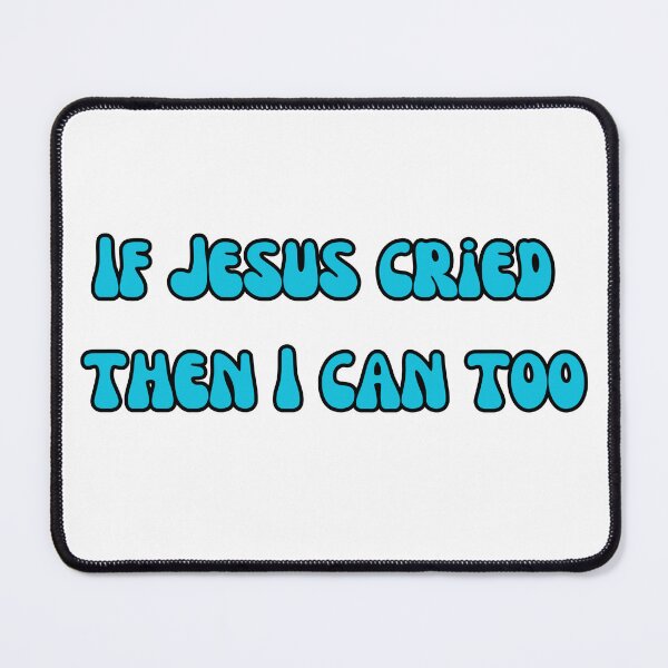 Item preview, If Jesus cried then I can too designed and sold by SeminaryGirlies.