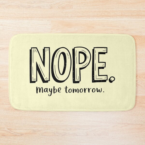 Item preview, NOPE maybe tomorrow designed and sold by Robs Designs.