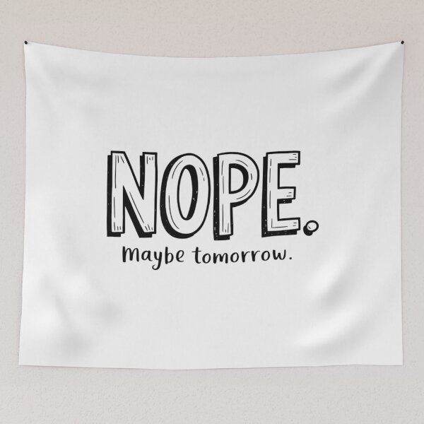 Item preview, NOPE maybe tomorrow designed and sold by Robs Designs.