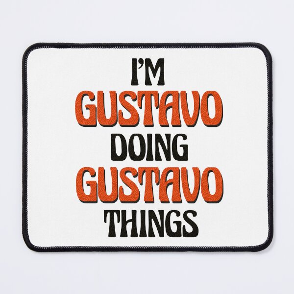 Item preview, I'm Gustavo Doing Gustavo Things designed and sold by Oussinc.
