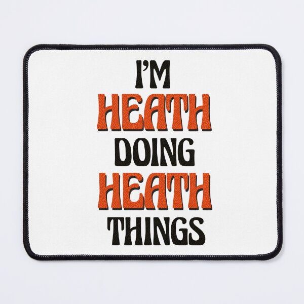 Item preview, I'm Heath Doing Heath Things designed and sold by Oussinc.