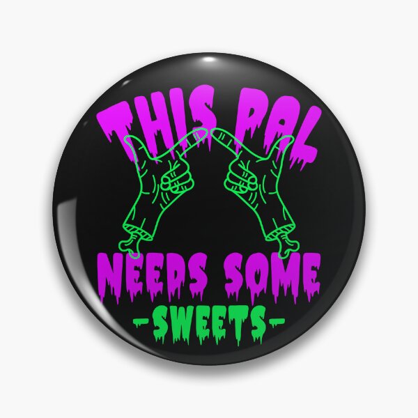 Item preview, This Pal Needs Some Sweets designed and sold by BoldImpDes.