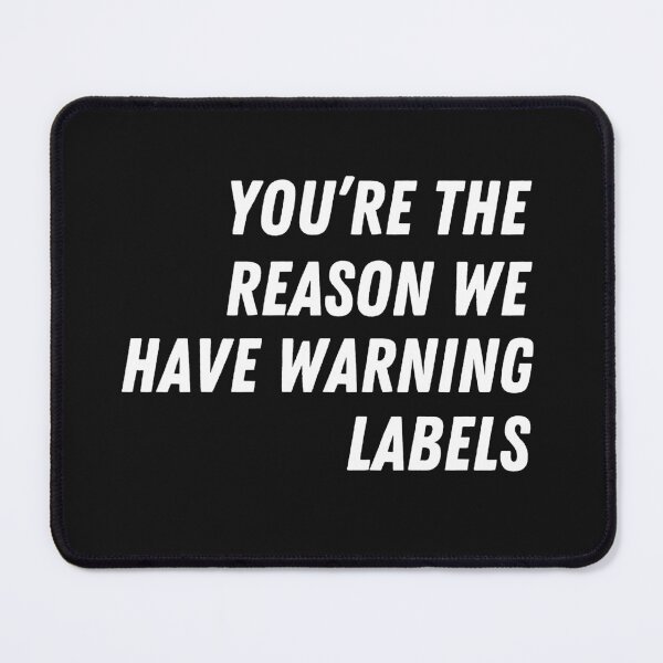 Item preview, You are the reason we have warning labels. Cheeky shirt for women and men designed and sold by ItziBi.