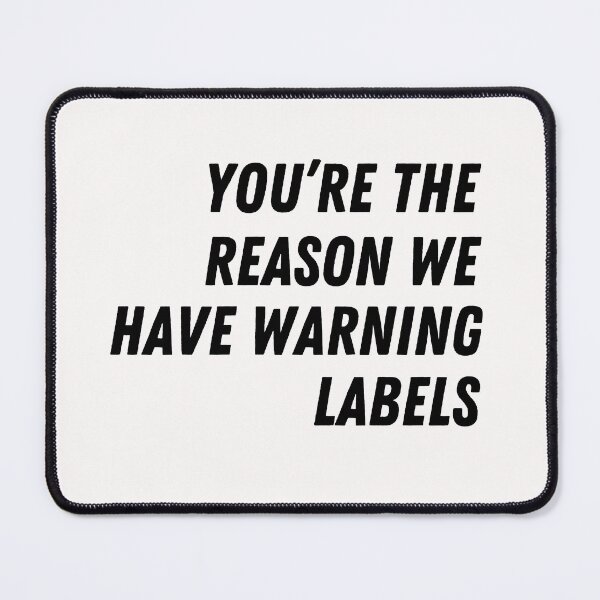 Item preview, You are the reason we have warning labels. Cheeky shirt for women and men designed and sold by ItziBi.