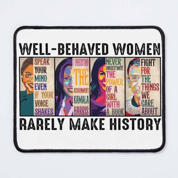 Item preview, Well-Behaved Women Rarely Make History designed and sold by SHOPATOR.