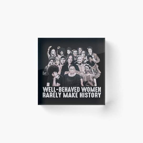 Item preview, Well-Behaved Women Rarely Make History designed and sold by SHOPATOR.