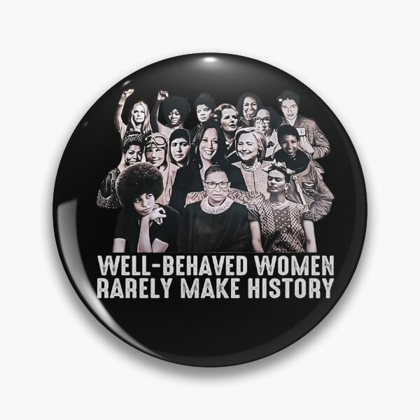 Item preview, Well-Behaved Women Rarely Make History designed and sold by SHOPATOR.