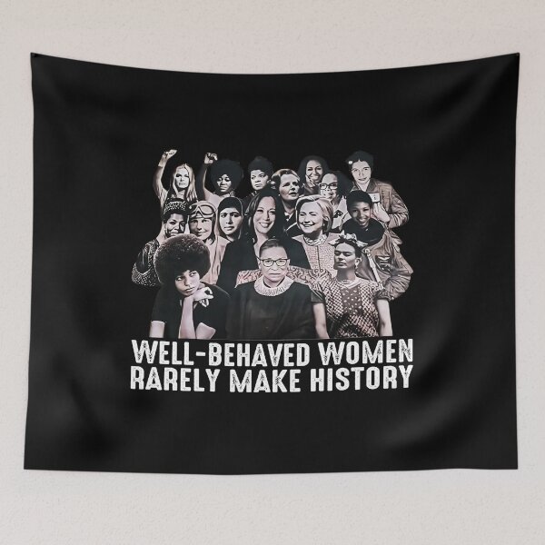 Item preview, Well-Behaved Women Rarely Make History designed and sold by SHOPATOR.
