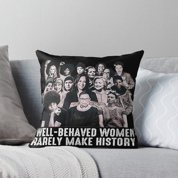 Item preview, Well-Behaved Women Rarely Make History designed and sold by SHOPATOR.