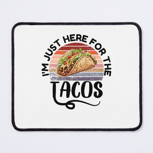Item preview, i'm just here for the tacos designed and sold by belladesign7.