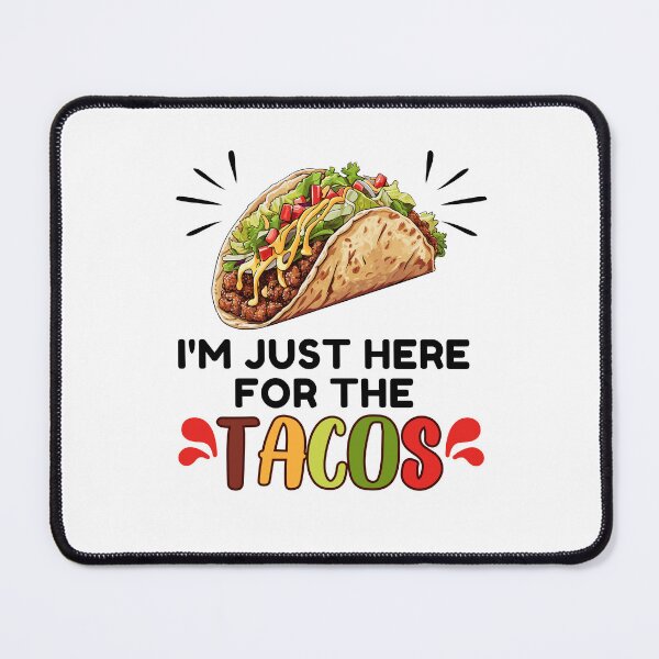 Item preview, i'm just here for the tacos designed and sold by belladesign7.