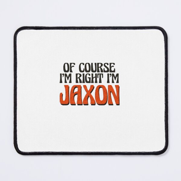 Item preview, Of Course I'm Right I'm Jaxon designed and sold by Watsonarts.