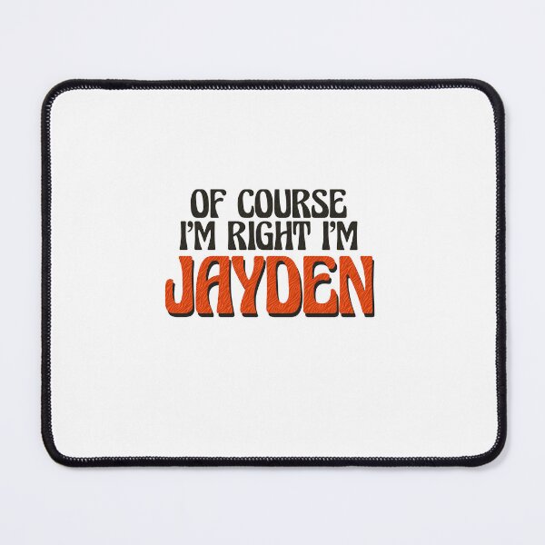 Item preview, Of Course I'm Right I'm Jayden designed and sold by Watsonarts.