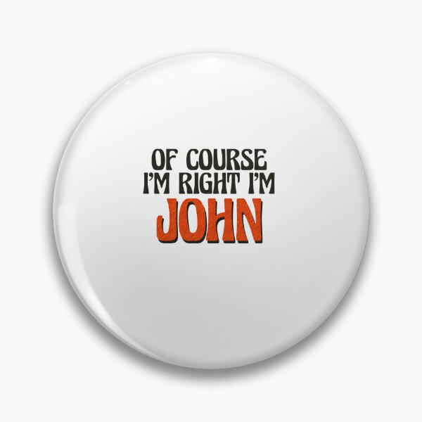 Item preview, Of Course I'm Right I'm John designed and sold by Watsonarts.