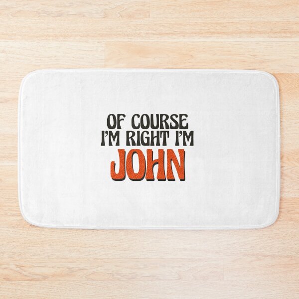Item preview, Of Course I'm Right I'm John designed and sold by Watsonarts.