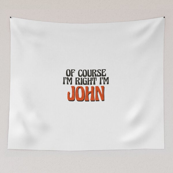Item preview, Of Course I'm Right I'm John designed and sold by Watsonarts.