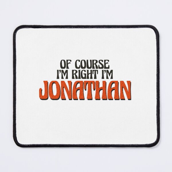 Item preview, Of Course I'm Right I'm Jonathan designed and sold by Watsonarts.