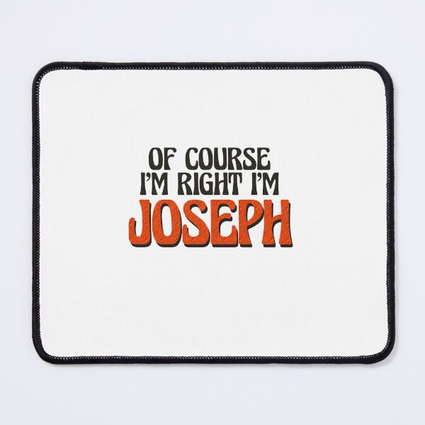 Item preview, Of Course I'm Right I'm Joseph designed and sold by Watsonarts.