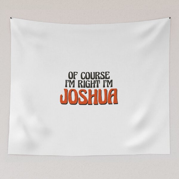 Item preview, Of Course I'm Right I'm Joshua designed and sold by Watsonarts.