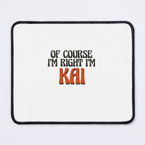 Item preview, Of Course I'm Right I'm Kai designed and sold by Watsonarts.