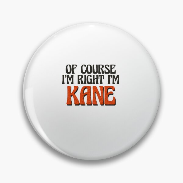 Item preview, Of Course I'm Right I'm Kane designed and sold by Watsonarts.