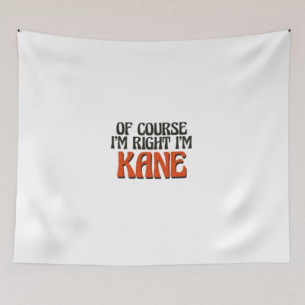 Item preview, Of Course I'm Right I'm Kane designed and sold by Watsonarts.