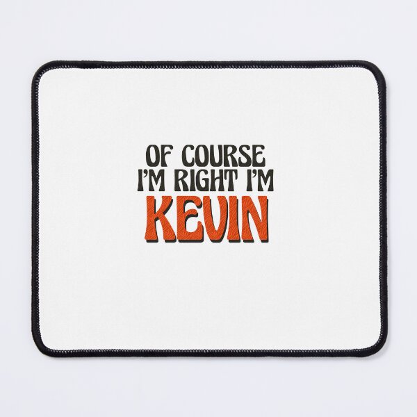 Item preview, Of Course I'm Right I'm Kevin designed and sold by Watsonarts.
