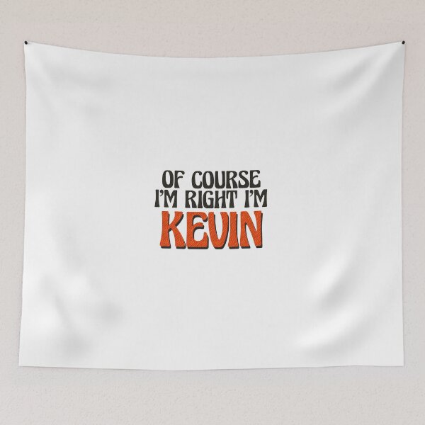 Item preview, Of Course I'm Right I'm Kevin designed and sold by Watsonarts.