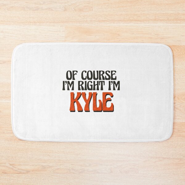 Item preview, Of Course I'm Right I'm Kyle designed and sold by Watsonarts.