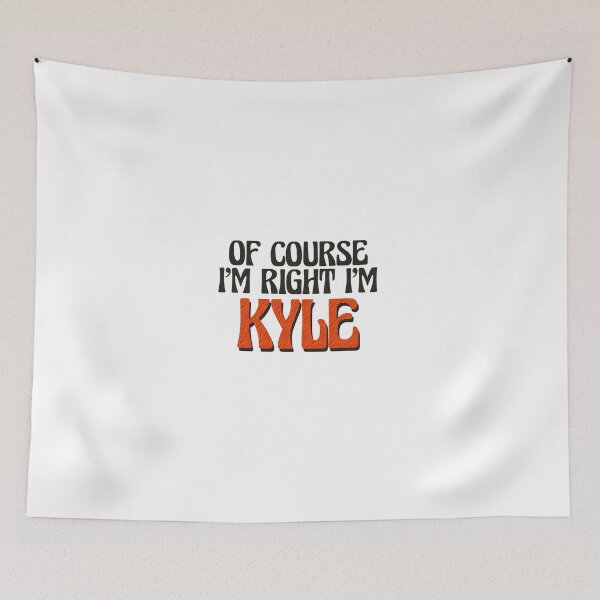 Item preview, Of Course I'm Right I'm Kyle designed and sold by Watsonarts.