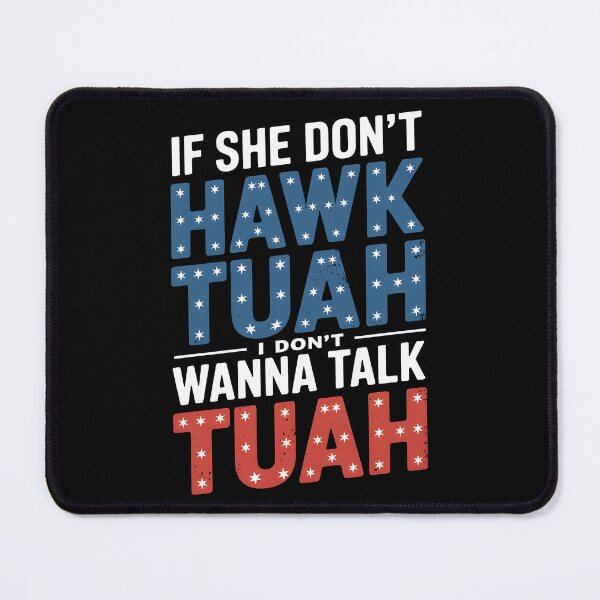 Item preview, If She Don't Hawk Tuah I Don't Wanna Talk Tuha designed and sold by TahfahTk.