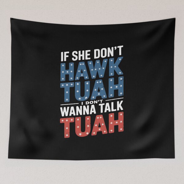 Item preview, If She Don't Hawk Tuah I Don't Wanna Talk Tuha designed and sold by TahfahTk.