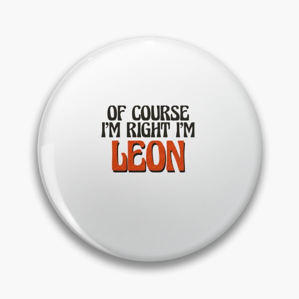 Item preview, Of Course I'm Right I'm Leon designed and sold by Watsonarts.