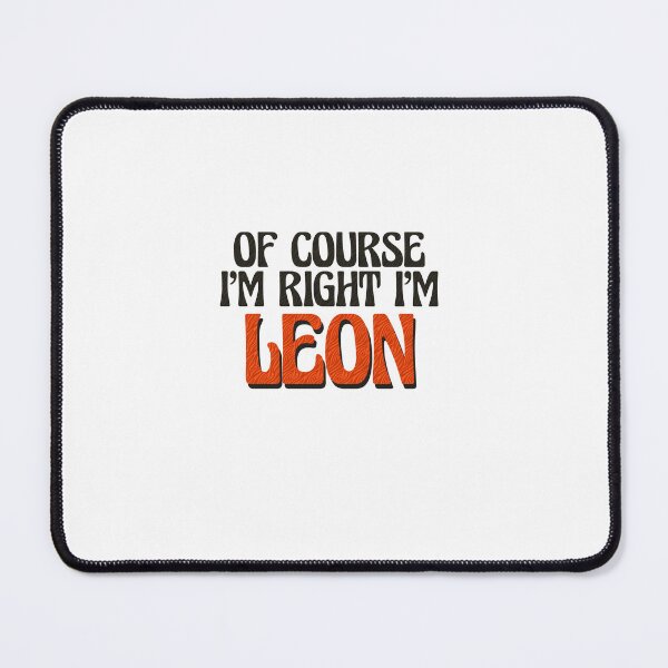 Item preview, Of Course I'm Right I'm Leon designed and sold by Watsonarts.