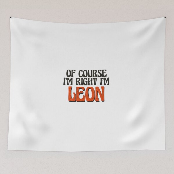 Item preview, Of Course I'm Right I'm Leon designed and sold by Watsonarts.